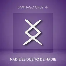 Santiago Cruz - NADIE ES DUEO DE NADIE - SINGLE
